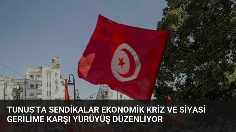 Tunus’ta Sendikalar Ekonomik Kriz ve Siyasi Gerilime Karşı Yürüyüş Düzenliyor